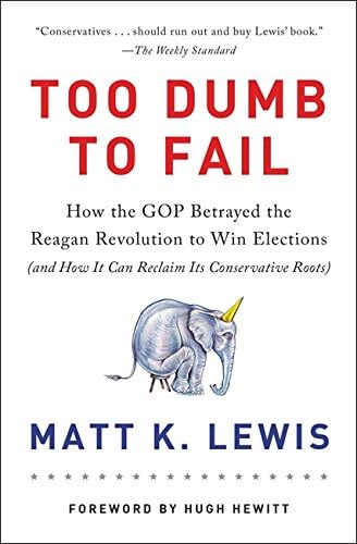 Too Dumb to Fail: How the GOP Went from the Party of Reagan to the Party of Trump