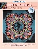 Desert Visions-Rhapsody Quilts: Design Companion Vol. 4 to Ricky Tims' Rhapsody Quilts by Ricky Tims