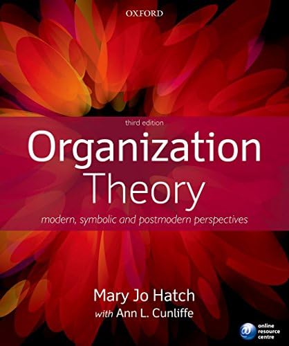 ORGANIZATION THEORY:MODERN, SYMBOLIC, & POSTMODERN PERSPECTIVES 4E
