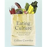 Eating Culture: An Anthropological Guide to Food