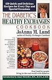 The Diabetic's Healthy Exchanges Cookbook: 150 Quick and Delicious Recipes for Every Day and Special by JoAnna M. Lund