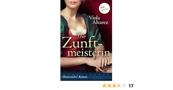 Amazon Com Die Zunftmeisterin Roman German Edition Ebook Alvarez Viola Kindle Store