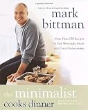 The Minimalist Cooks Dinner: More Than 100 Recipes for Fast Weeknight Meals and Casual Entertaining The Minimalist Cooks Dinner: More Than 100 Recipes for Fast Weeknight Meals and Casual Entertaining