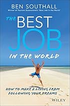 The Best Job in the World: How to Make a Living From Following Your Dreams