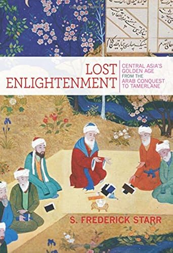 Download Lost Enlightenment – Central Asia′s Golden Age from the Arab Conquest to Tamerlane PDF