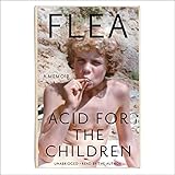 Acid for the Children: A Memoir by