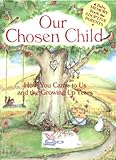 Image de Our Chosen Child: How You Came To Us And The Growing Up Years