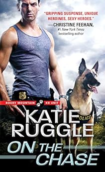 On the Chase (Rocky Mountain K9 Unit Book 2) by [Ruggle, Katie]