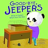 Good-bye, Jeepers: What to Expect When Your Pet Dies (Life's Challenges) by 