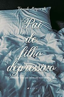 Livro Pai de filho depressivo: Como calar a voz que insiste em ecoar na escuridão