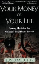 Your Money or Your Life: Strong Medicine for America's Health Care System