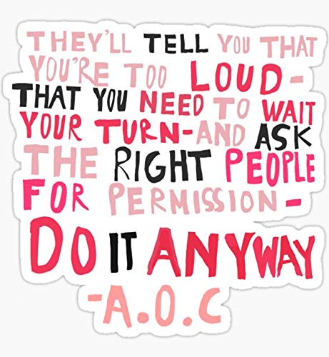 AOC do it Anyway Quote - Sticker Graphic - Auto, Wall, Laptop, Cell, Truck Sticker for Windows, Cars, Trucks