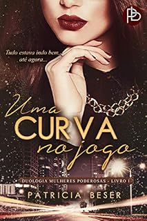 Livro Uma Curva No Jogo (Duologia Mulheres Poderosas Livro 1)