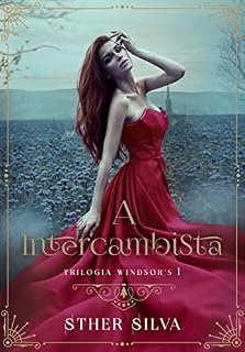 Livro A Intercambista : Livro 1 - Trilogia Windsor's