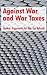 Against War and War Taxes: Quaker Arguments for War Tax Refusal by David M Gross