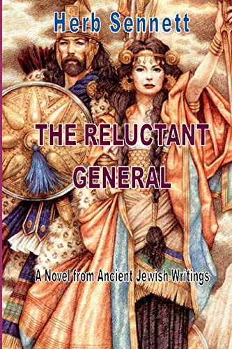 The Reluctant General: A Novel from Ancient Jewish Writings by Herb Sennett