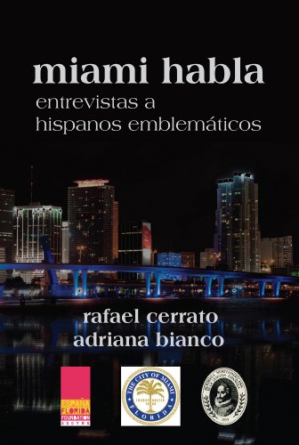 Miami habla: Entrevistas a hispanos emblemáticos (Spanish Edition) by Rafael Cerrato