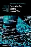 Cyber Warfare and the Laws of War (Cambridge Studies in International and Comparative Law)