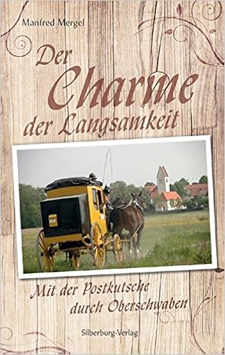 Der Charme Der Langsamkeit Mit Der Postkutsche Durch Oberschwaben Amazon De Mergel Manfred Bucher