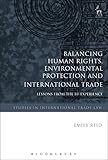 Image de Balancing Human Rights, Environmental Protection and International Trade: Lessons from the EU Experience (Studies in International Trade Law)