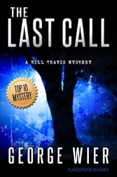 The Last Call (The Bill Travis Mysteries Book 1) by [Wier, George]