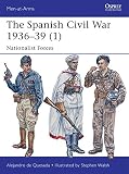 The Spanish Civil War 1936-39 (1): Nationalist Forces (Men-at-Arms) by Alejandro de Quesada, Stephen Walsh