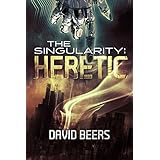 The Singularity: Heretic: (The Singularity Series 1/7)