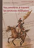 vos ancetres a travers les archives militaires by 