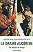 Le drame algérien. Un peuple en otage by