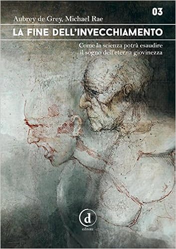 Aubrey De Grey - La fine dell'invecchiamento (2016)