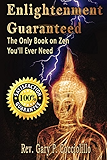 Enlightenment Guaranteed: The Only Book on Zen You'll Ever Need