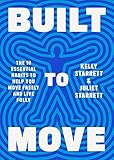 Built to Move: The Ten Essential Habits to Help You