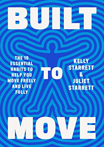 Built to Move: The Ten Essential Habits to Help You