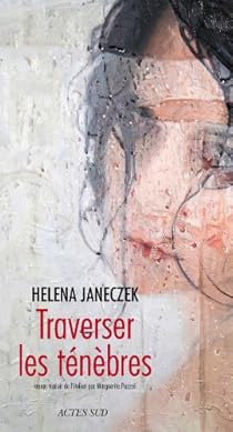 Traverser Les Tenebres Helena Janeczek Babelio Traverser Les Tenebres Helena Janeczek Babelio