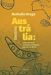 Livro Destino Austrália: Como me tornei residente australiana sem sair do Brasil