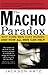 The Macho Paradox: Why Some Men Hurt Women and and How All Men Can Help