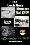 The Loch Ness Monster For Kids Fact or Fiction? by Lisa Barry, John Davidson