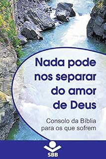 Livro Nada pode nos separar do Amor de Deus: Consolo da Bíblia para os que sofrem