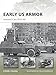 Early US Armor: Armored Cars 1915–40 (New Vanguard, 254)