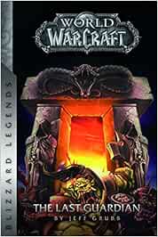WARCRAFT: THE LAST GUARDIAN (Warcraft: Blizzard Legends)