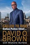 Called to Rise: A Life in Faithful Service to the Community That Made Me by 