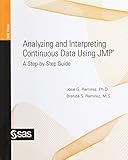Analyzing and Interpreting Continuous Data Using JMP:: A Step-by-Step Guide by Jose G. Ramirez Ph.D., Brenda S. Ramirez M.S.