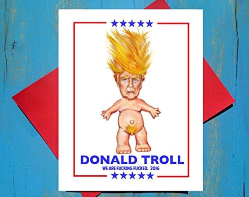 That greeting card that calls Donald Trump what he really is...A dumb Troll