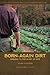 Born-Again Dirt: Farming to the Glory of God by Noah Sanders, Joel Salatin