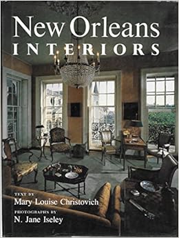 New Orleans Interiors Christovich Mary Louise Amazon Com Books New Orleans Interiors Christovich Mary Louise Amazon Com Books