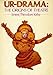 Ur-Drama: The Origins of Theatre by 