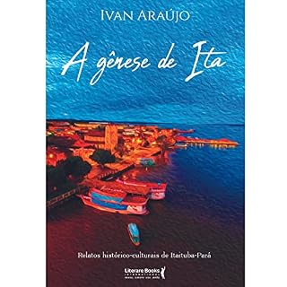 Livro A gênese de Ita: relatos históricos culturais de Itaituba- Pará