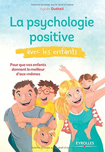 Download La psychologie positive avec les enfants : Pour que vos enfants donnent le meilleur d'eux-mêmes