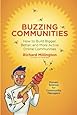 Buzzing Communities: How to Build Bigger, Better, and More Active Online Communities