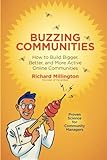 Buzzing Communities: How to Build Bigger, Better, and More Active Online Communities
